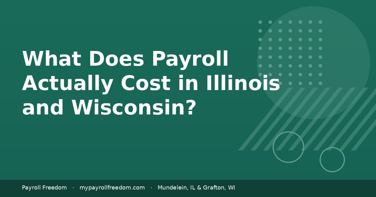 Payroll Freedom featured image breaking down what payroll costs for a small business in Illinois and Wisconsin.
