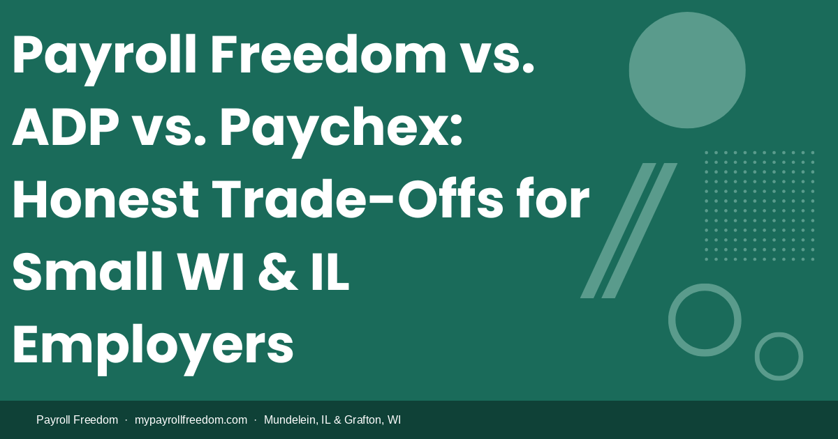ADP vs Paychex comparison for small businesses in Illinois and Wisconsin — honest trade-offs with Payroll Freedom.