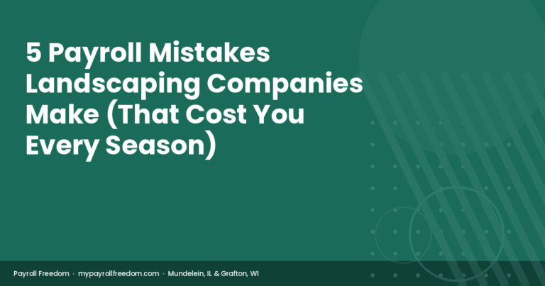 5 Payroll Mistakes Landscaping Companies Make (That Cost You Every Season)