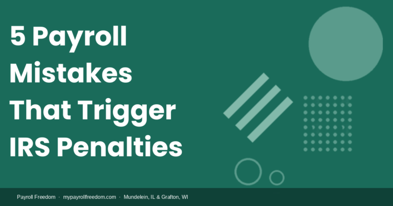 5 Payroll Mistakes That Trigger IRS Penalties