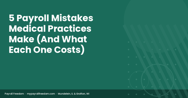 5 Payroll Mistakes Medical Practices Make (And What Each One Costs)
