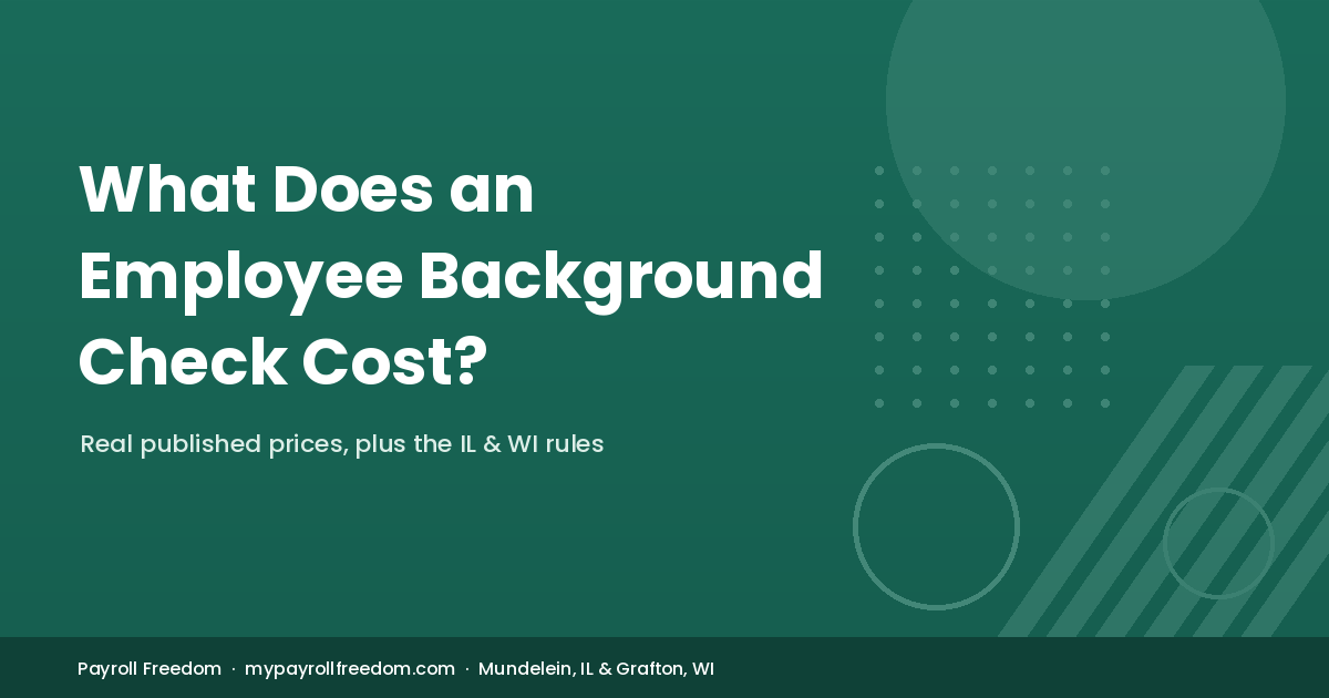 Payroll Freedom featured image on employee background check cost, with real published prices and Illinois and Wisconsin rules.