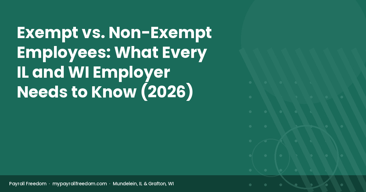 Exempt vs non-exempt employees guide for Illinois and Wisconsin employers — FLSA three-part test and 2026 salary threshold.